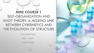 Lou Kauffman: Self-organization and Knot Theory 1