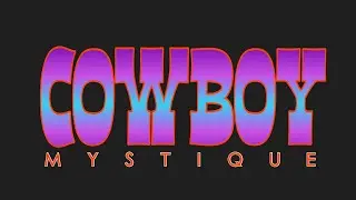 COWBOY MYSTIQUE