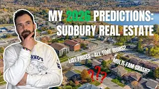 My 2026 Real Estate Predictions | Sudbury, Ontario