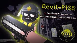 Devil-P13B (A Deviltech Invasion Instructional Introduction)