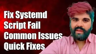 How to Fix Systemd Script Failures: Common Issues and Solutions