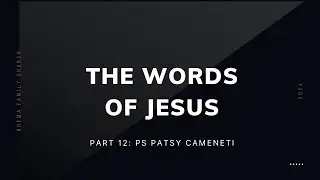 The Words Of Jesus | Part 12: Ps. Patsy Cameneti | Sunday Night Church | 22.12.24