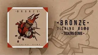 Bronze - Ticking Bomb (w/lyrics)