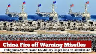 Philippines Australia and US Military Siege China on island in SCS || China Fire off Warning Missile