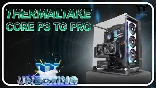 Thermaltake Core P3 TG Pro | TT Unboxing