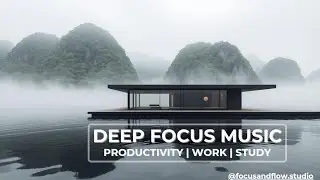Deep Focus Music || 73 Minutes -  Ambient Work & Study Session || Focus & Flow Studio