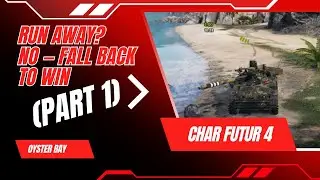 (PART 1)  RUN AWAY? NO — FALL BACK TO WIN! 💥 | Char Futur 4 | Oyster Bay | World of Tanks