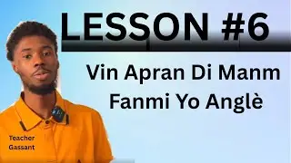 Mete Anglais sou ou ,Vin Aprann Di Tout Manm Fanmii Yo An Anglais/Lesson #6