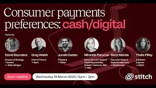 Consumer Payments Preferences Panel Discussion + CashPay Fireside Chat | Stitch