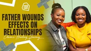 This Is Me Podcast | Father Wounds: Effects on Relationships &ndash; Clara&rsquo;s Healing Journey