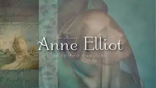 Anne Elliot | A Persuasion Inspired Playlist | Jane Austen Tribute