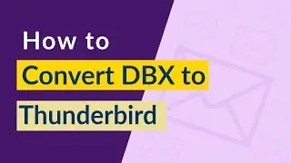 How Do I Convert DBX to Thunderbird &ndash; Directly Export from Outlook Express ?