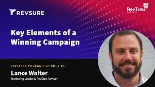 RevTalks Episode 6: Key Elements of a Winning Campaign with Lance Walters