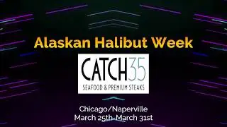 Fresh Alaskan Halibut Week at Catch 35