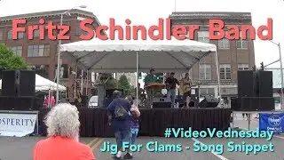 Fritz Schindler Band - Jig For Clams (Song Snippet) - #VideoVednesday