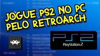 Como jogar PS2 no PC (Retroarch)