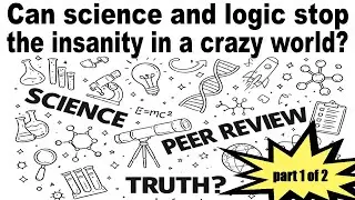 Can Science and Logic Stop the Insanity in a Crazy World 1