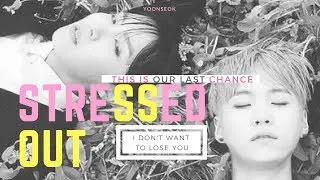 Yoonseok||Stressed out||fmv;Au