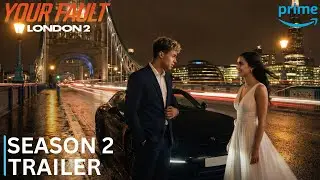 YOUR FAULT: LONDON Season 2 (2026) | OFFICIAL TRAILER &mdash; The Night He Almost Proposed |Prime