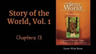 The Story of the World, Volume 1: Ancient Times, Chapter 13, Read Aloud (Susan Wise Bauer)