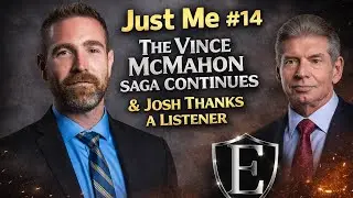 Just Me #14 - The Vince McMahon Saga Continues & Josh Thanks a Listener