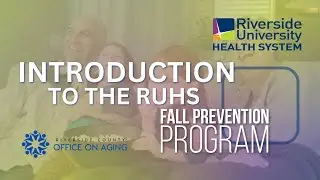 RUHS Fall Prevention Program - Introduction to Fall Prevention