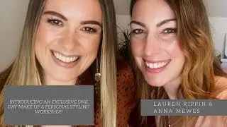 INTRODUCING A MAKE-UP & PERSONAL STYLING WORKSHOP | Lauren Rippin & Anna Mewes