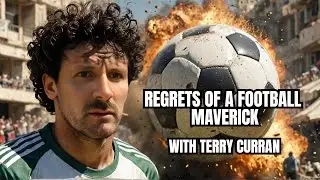 Terrifying Truth: Terry Curran's Football Regret Revealed
