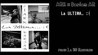 ARK x Damian AR - La Ultima prod La 39 Records (Audio Oficial)