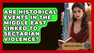 Are Historical Events in the Middle East Linked to Sectarian Violence? - Middle East Insights