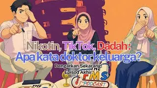 The FMS Podcast Episod 6: Nikotin, Tik Tok & Dadah: Apa kata doktor keluarga? Bahagian 2