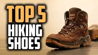 Best Hiking Shoes in 2018 - Which Are The Best Hiking Shoes?