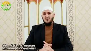 P&Euml;R K&Euml; &Euml;SHT&Euml; OBLIGIM AGJ&Euml;RIMI I RAMAZANIT? - HOXH&Euml; SABAHUDIN SELIMI