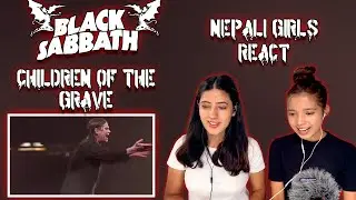 BLACK SABBATH REACTION | CHILDREN OF THE GRAVE REACTION | OZZY OSBOURNE | NEPALI GIRLS REACT