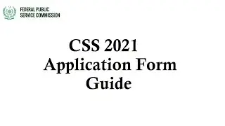 CSS 2021 Application Form Guide | Full CSS FPSC Online Application form filling guide