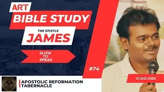 James (Series) | #74 SLOW TO SPEAK | 21-JAN-26 | ART | BIBLE STUDY | PUSHPARAJ H
