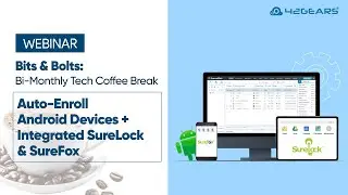 Bits & Bolts | EMEA | Episode 22: Auto-Enroll Android Devices + Integrated SureLock & SureFox