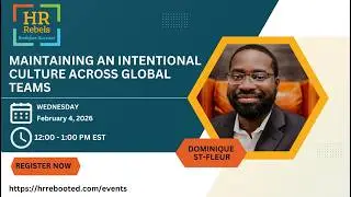 Maintaining an Intentional Culture Across Global Teams | HR Leadership Masterclass