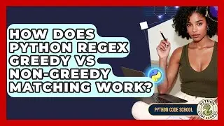 How Does Python RegEx Greedy Vs Non-Greedy Matching Work? - Python Code School