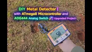 Metal Detector Version 2 with ATmega8 Microcontroller and ADG444 Analog Switch 🔧 | Upgraded Project