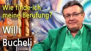 Finde deine Berufung | Erkenne deinen Lebensplan | Willi Bucheli