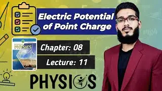 Electric Potential of Point Charge | Class 11 | Chapter 8 | Lecture 11 | Physics | Sindh Board