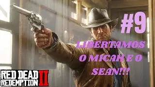 LIBERTAMOS O MICAH E O SEAN!!! #9 -Red Dead Redemption 2