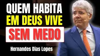 COMO VIVER A VERDADEIRA PROTEÇÃO DO SALMO 91 | HERNANDES DIAS LOPES