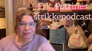 Frk. Petrines strikkepodcast, episode 15 med give away!