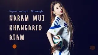 Naram wui khangareo Atam | Ngamreiwung ft. Nimzingla | Tangkhul song