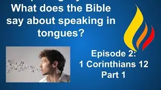 Dispelling Myths...Tongues in scripture...Corinthians Part 1