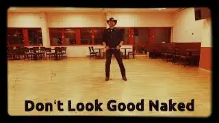 Don&rsquo;t Look Good Naked - Line Dance - Short Demo