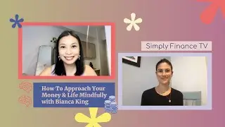 How To Approach Your Money & Life Mindfully with Bianca King