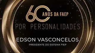 60 anos da FAEP: confira o depoimento de Edson Vasconcelos